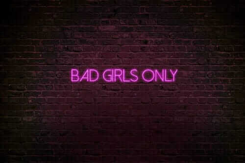 Seules les bad girls sont acceptées avec ce néon.